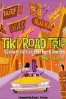 Tiki Road Trip: A Guide to Tiki Culture